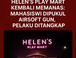 BREAKING NEWS: HELEN’S PLAY MART KEMBALI MEMANAS: MAHASISWI DIPUKUL AIRSOFT GUN, PELAKU DITANGKAP