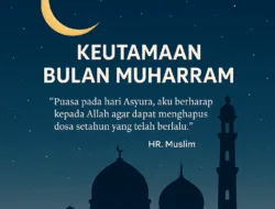 Keutamaan Bulan Muharram: Waktu Mustajab untuk Hijrah dan Amal Saleh