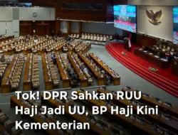 DPR Sahkan Revisi UU Haji, Indonesia Resmi Punya Kementerian Haji dan Umrah